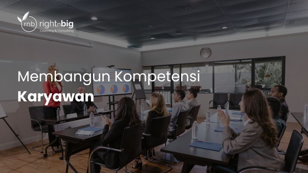 Membangun Kompetensi Karyawan untuk Mendukung Pertumbuhan Organisasi